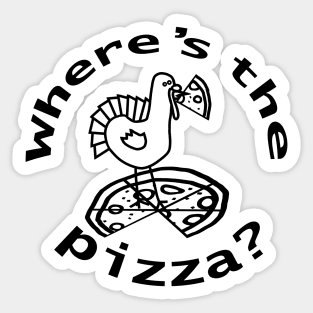 Wheres the Thanksgiving Pizza Outline Sticker